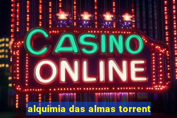 alquimia das almas torrent